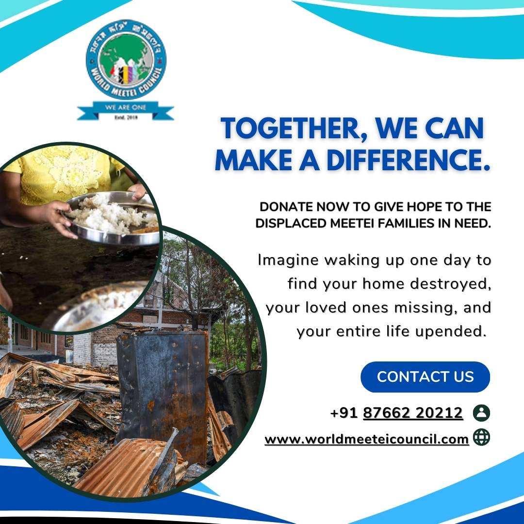 Join us in this noble cause, together, we can make a difference. Donate now to give hope to the displaced Meetei families in need in Manipur